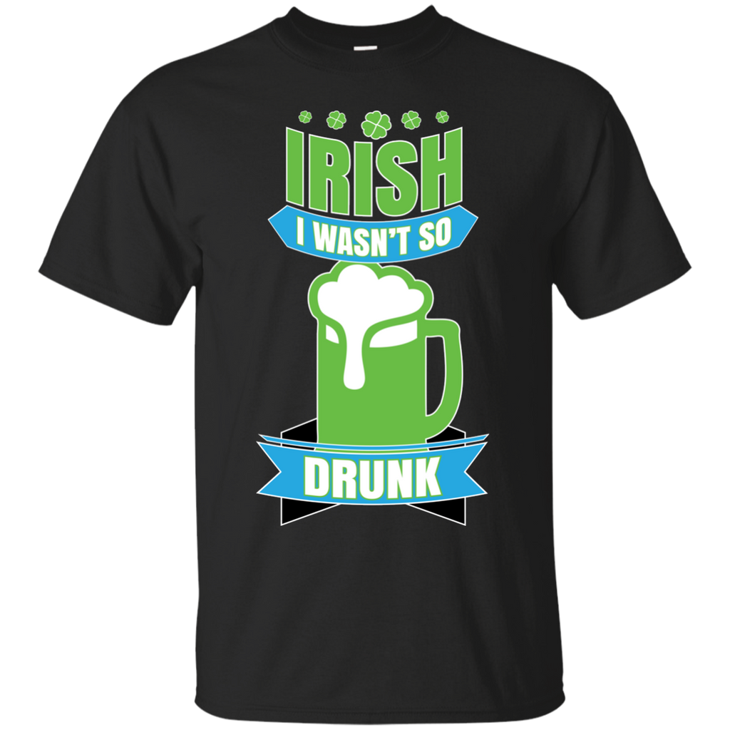 irish i wasn't so drunk T-Shirt