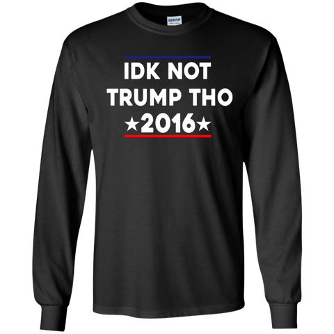 idk not trump tho T-Shirt