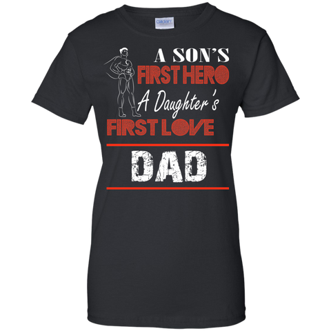 a son's first hero a daughter's first love dad T-Shirt