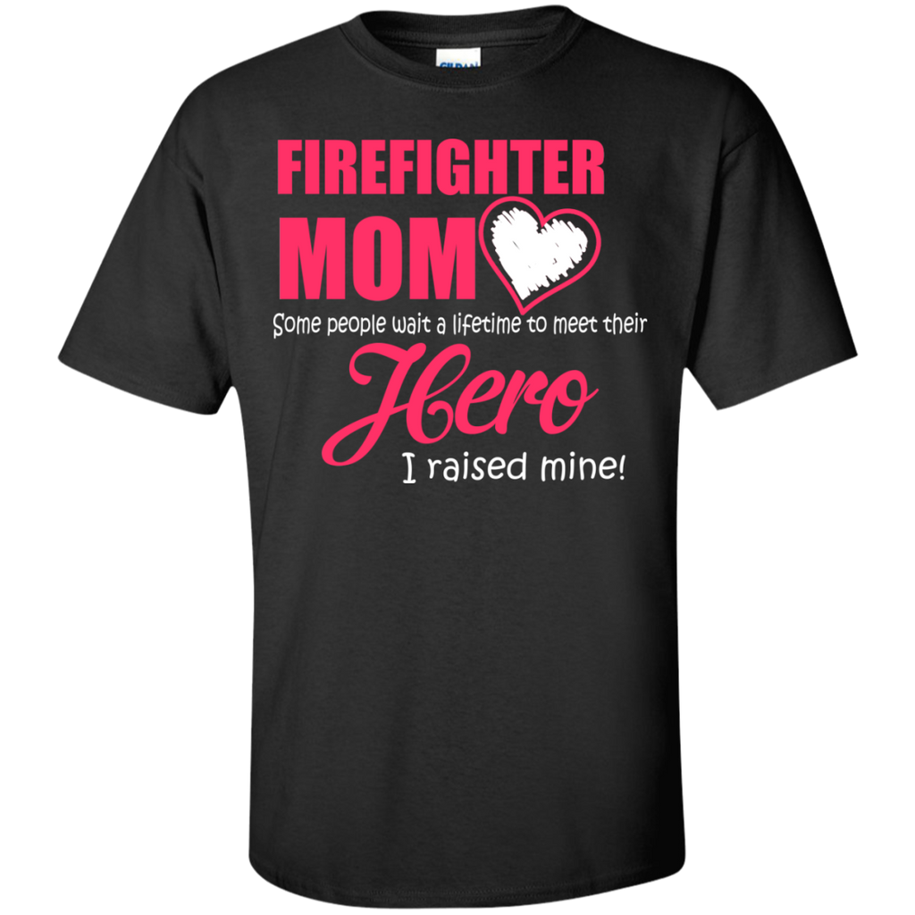 firefighter mom some people meet their hero t T-Shirt