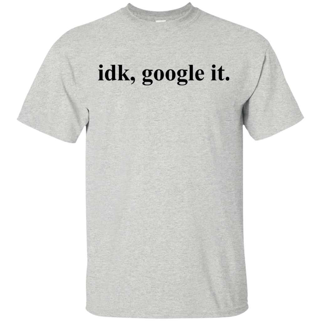 idk google it T-Shirt