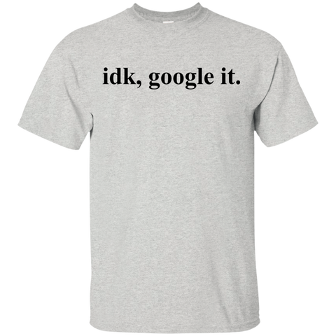 idk google it T-Shirt