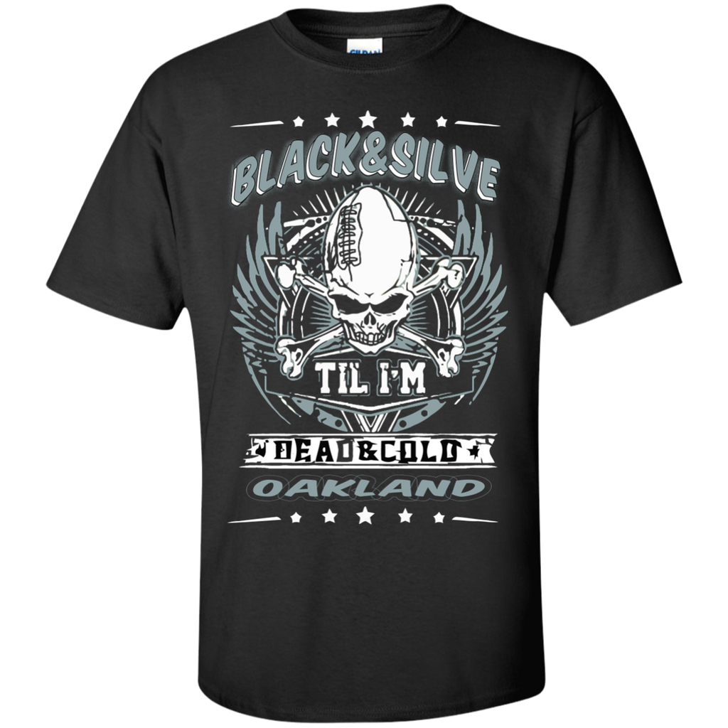 black and silver til i am dead and cold oakland T-Shirt