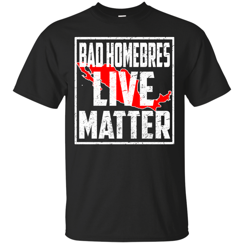 bad hombres live matter custom T-Shirt