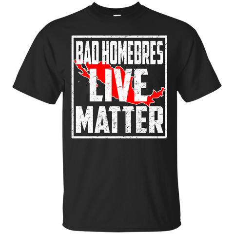 bad hombres live matter custom T-Shirt
