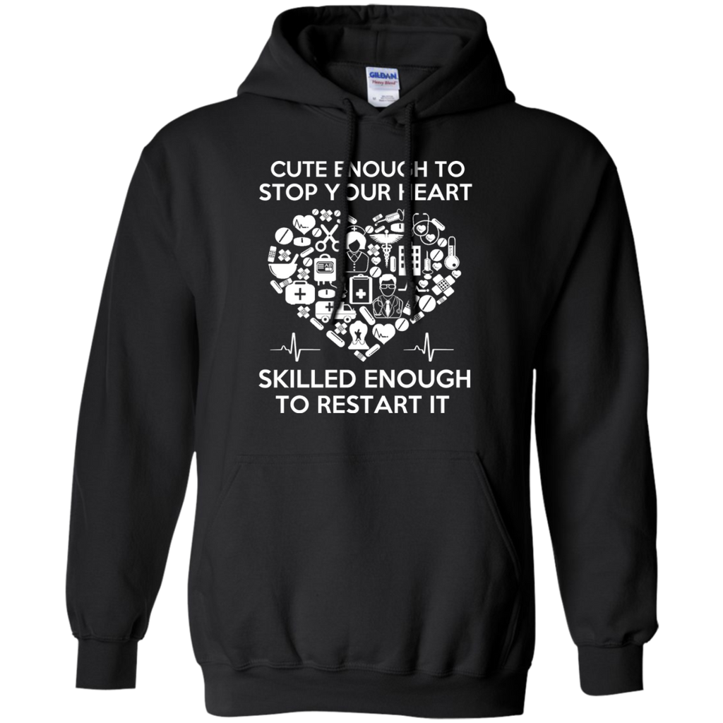cute enough to stop your heart, skilled enough to restart it T-Shirt
