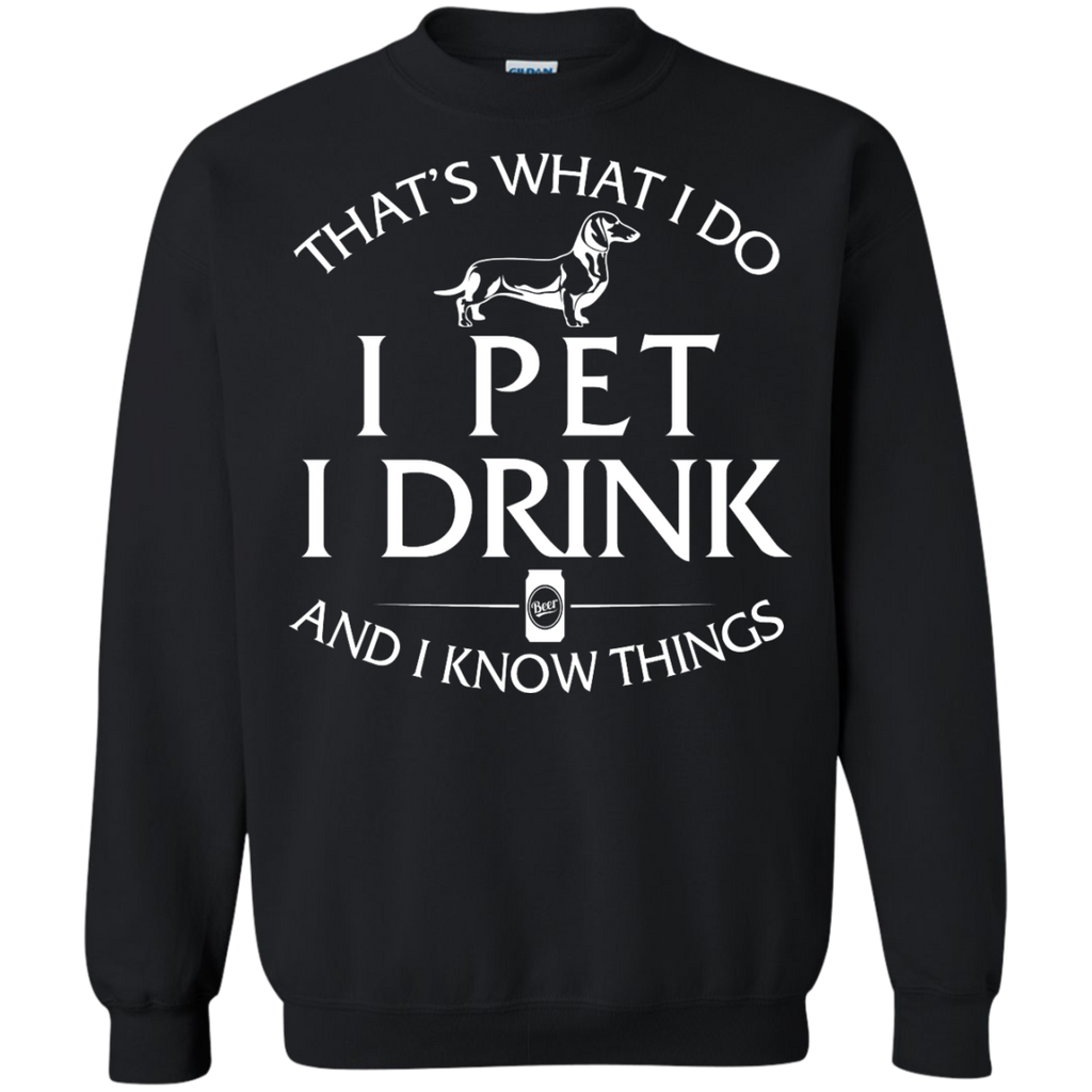 i pet my dachshund  i drink and i know things T-Shirt