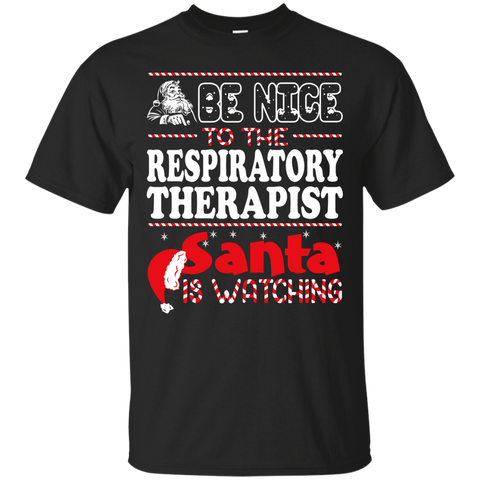 be nice to the respiratory therapist santa is watching - christmas T-Shirt