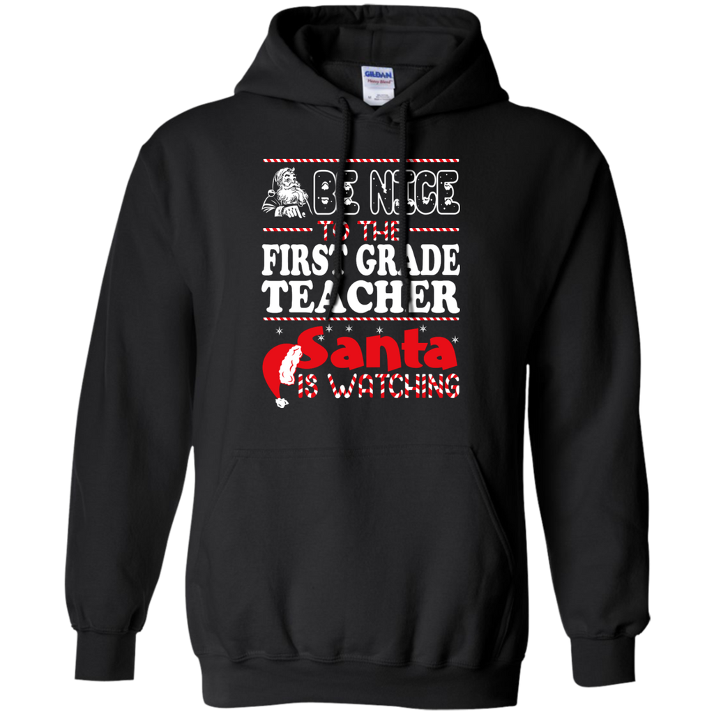 be nice to the first grade teacher santa is watching - christmas T-Shirt