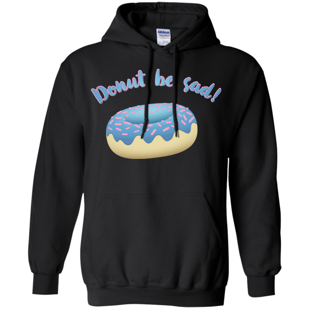 donut be sad!! T-Shirt