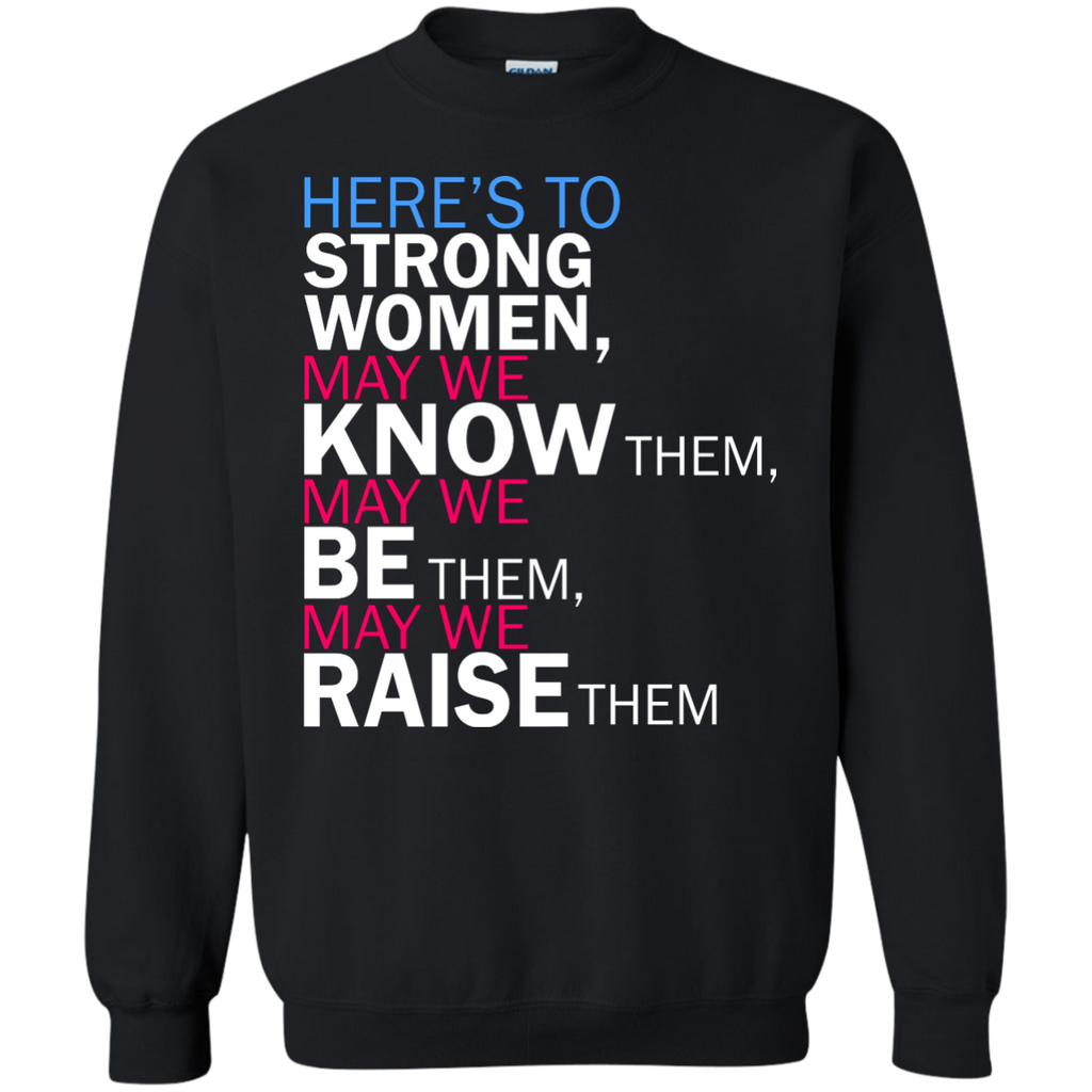 feminist quote: here's to strong women T-Shirt