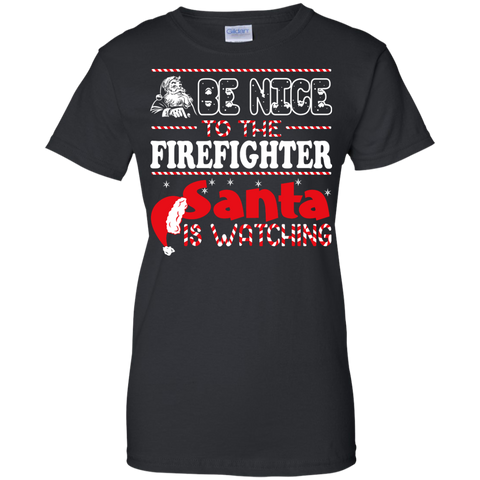 be nice to the firefighter santa is watching - christmas T-Shirt