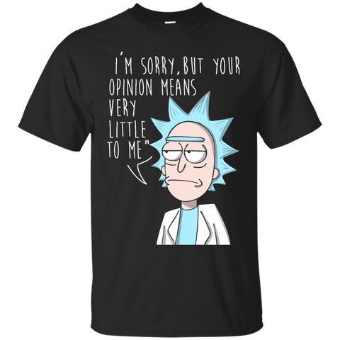 i'm sorry, but your opinion means very little to me T-Shirt