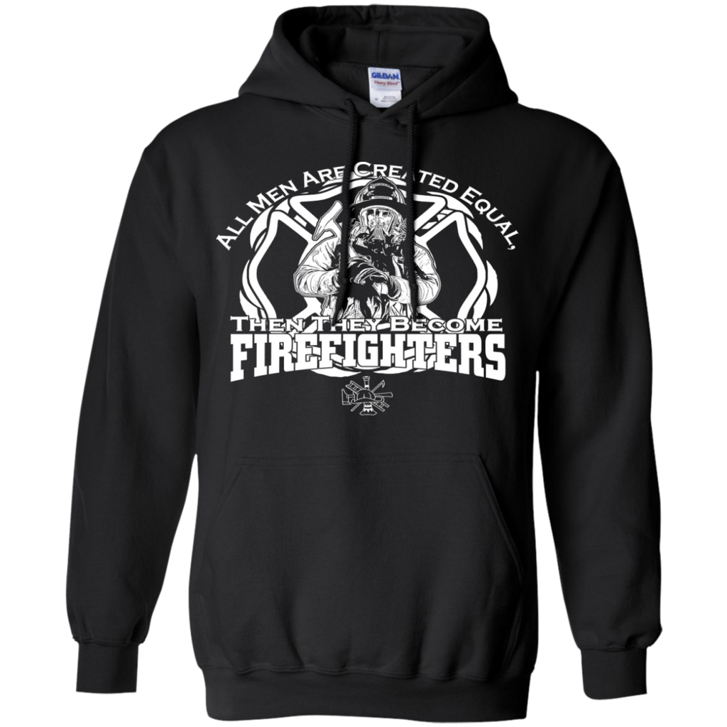 all men are created equal, then they become firefighter T-Shirt