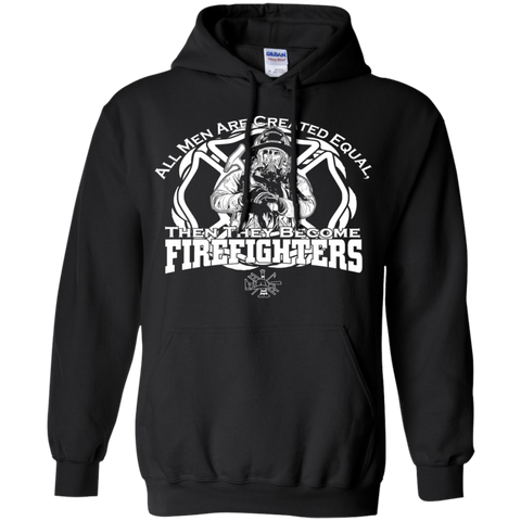 all men are created equal, then they become firefighter T-Shirt
