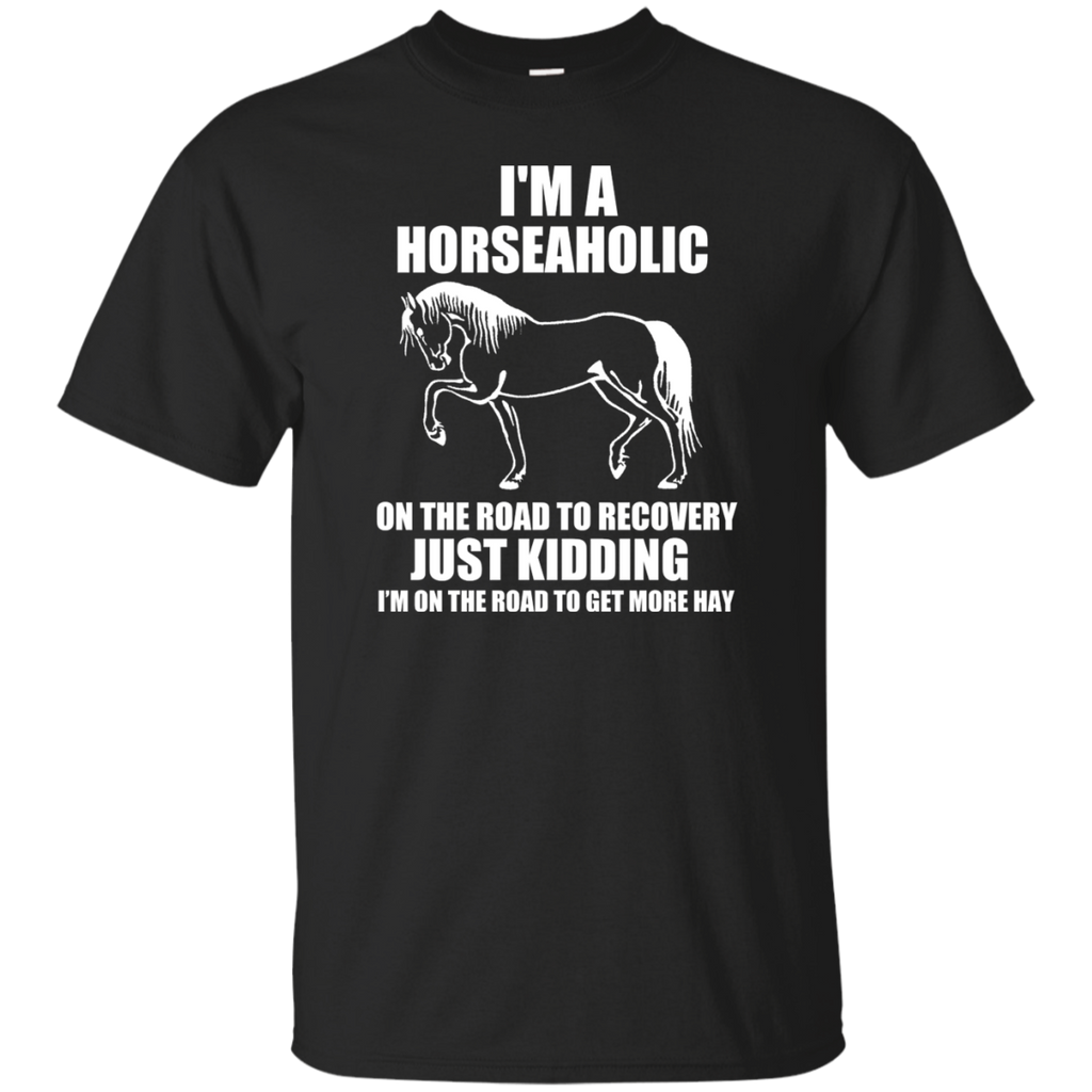 im a horseaholic, just kidding T-Shirt