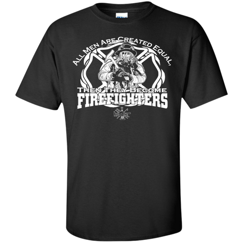 all men are created equal, then they become firefighter T-Shirt