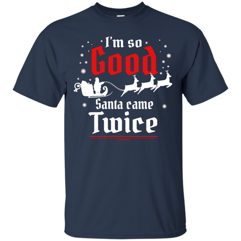 i'm so good santa came twice sweater, T-Shirt