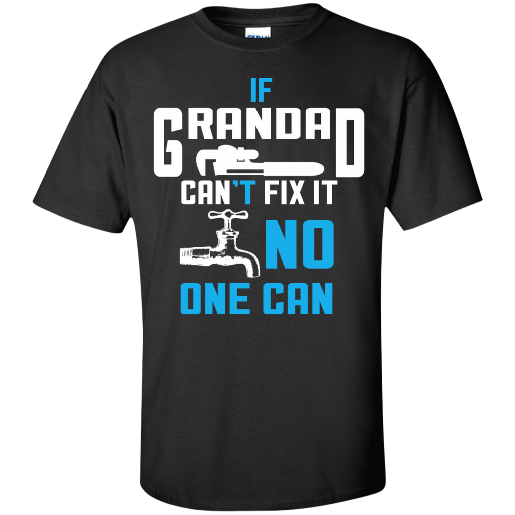 if grandad can't fix it no one can T-Shirt