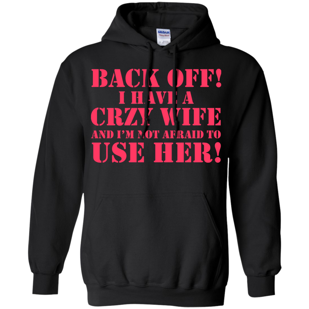 back off i have a crazy wife T-Shirt