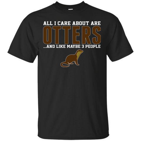 all i care about otters and like may be 3 people custom T-Shirt