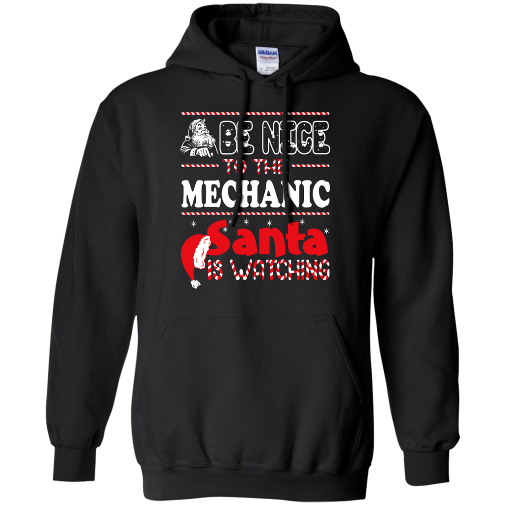 be nice to the mechanic santa is watching - christmas T-Shirt