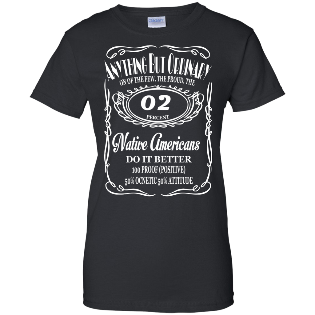 anything but ordinary on of the few, the proud, the 02 percent native... T-Shirt