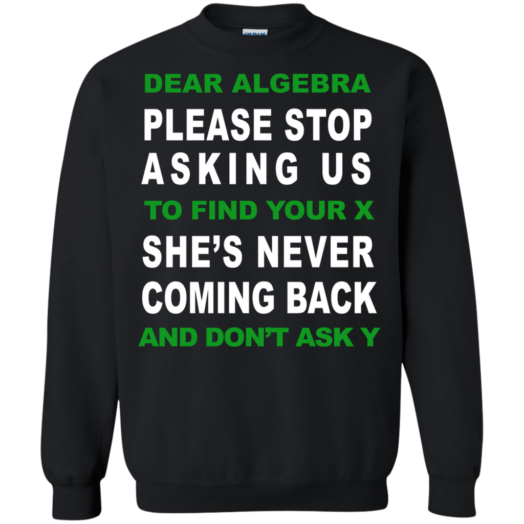dear algebra please stop asking us to find your x T-Shirt
