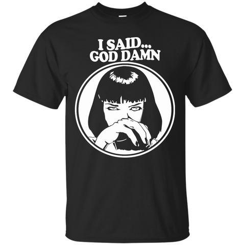 i said god damn T-Shirt