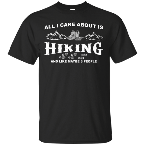 all i care about is hiking and like maybe 3 people T-Shirt