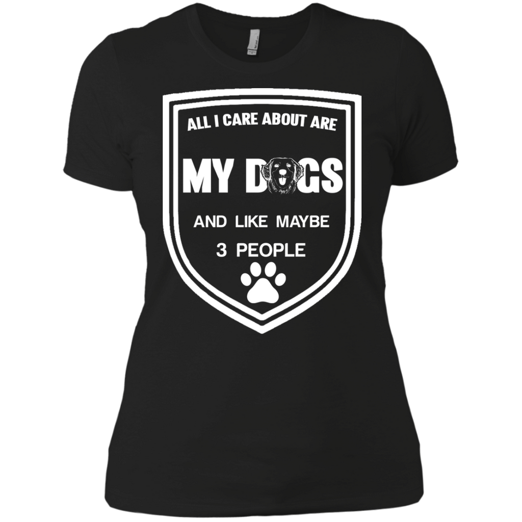 all i care about are my dogs and like maybe 3 people T-Shirt