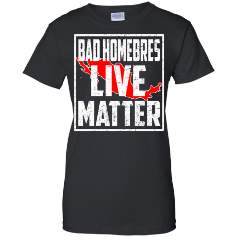 bad hombres live matter custom T-Shirt