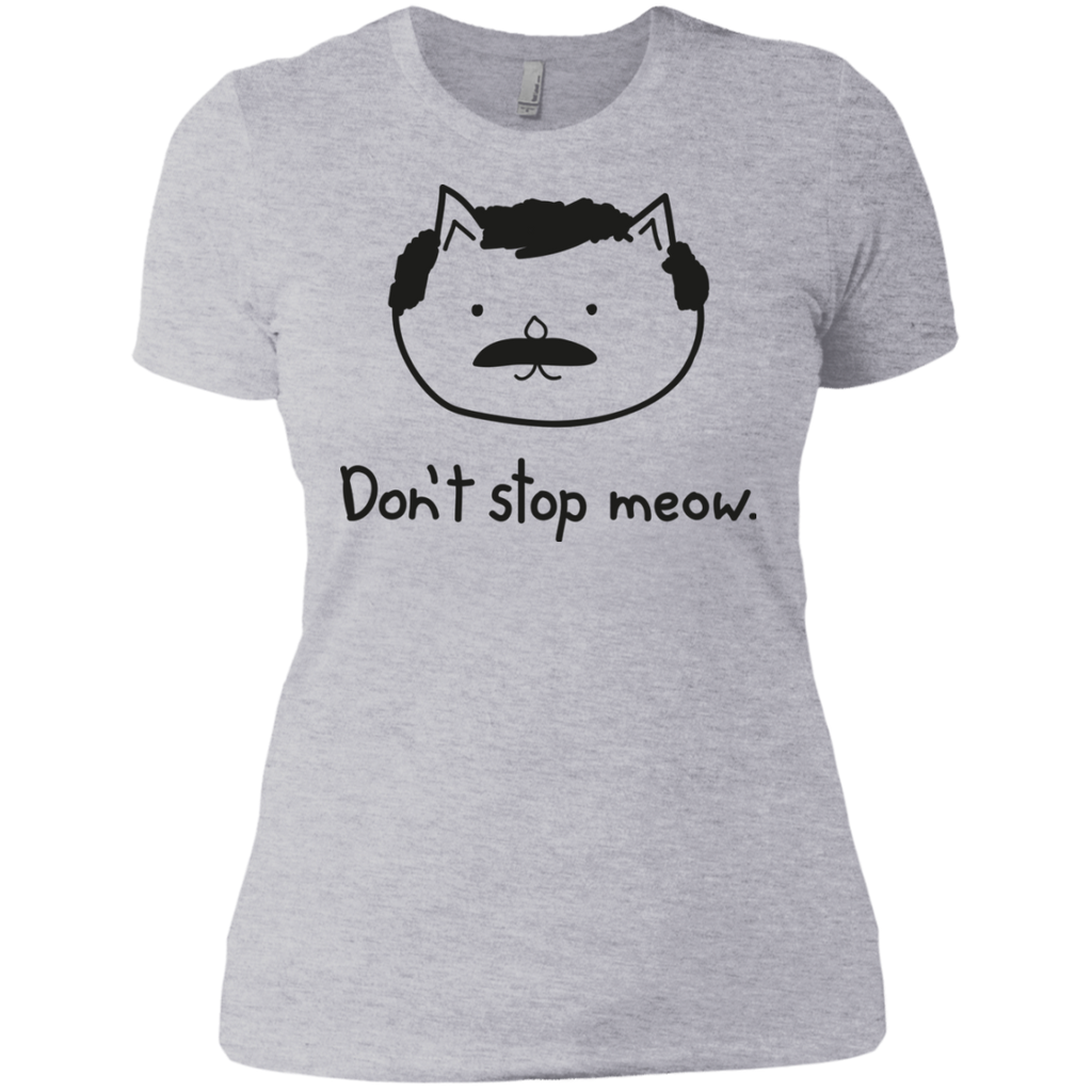 don't stop meow. sweatshirt T-Shirt