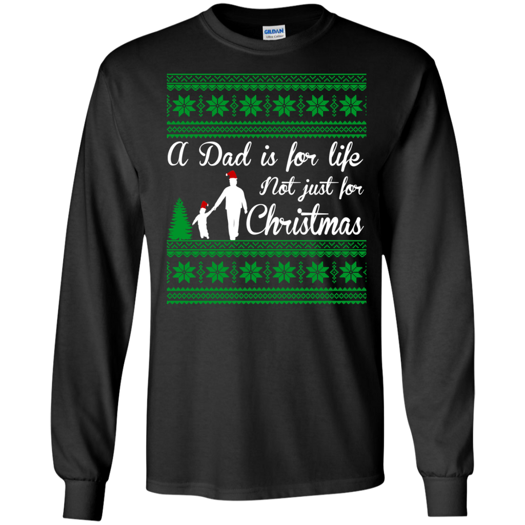 a dad is for life not just for christmas t T-Shirt