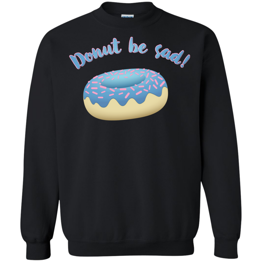 donut be sad!! T-Shirt
