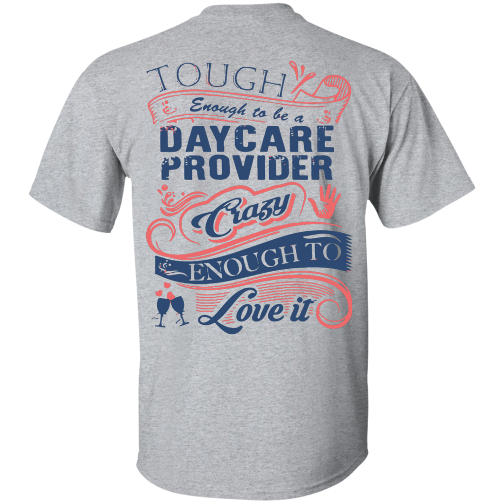 daycare provider - tough enough to be a daycare provider crazy enough T-Shirt