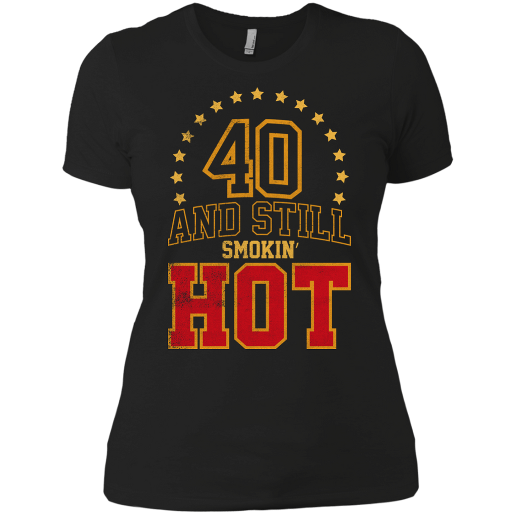 40 years old and still smokin' hot T-Shirt