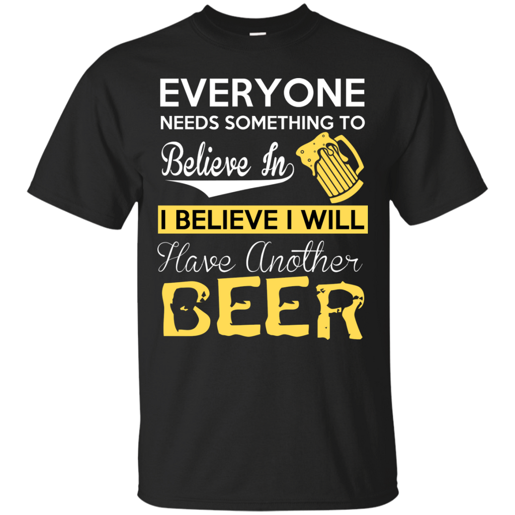 believe will have another beer T-Shirt