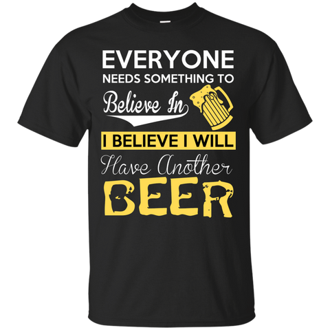 believe will have another beer T-Shirt