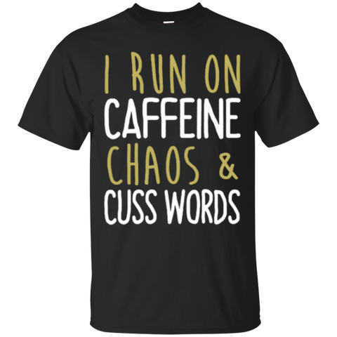 i run on caffeine chaos & cuss words T-Shirt
