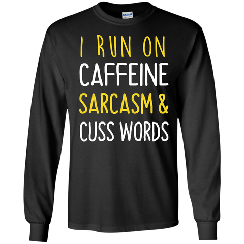 i run on caffeine sarcasm and cuss words T-Shirt