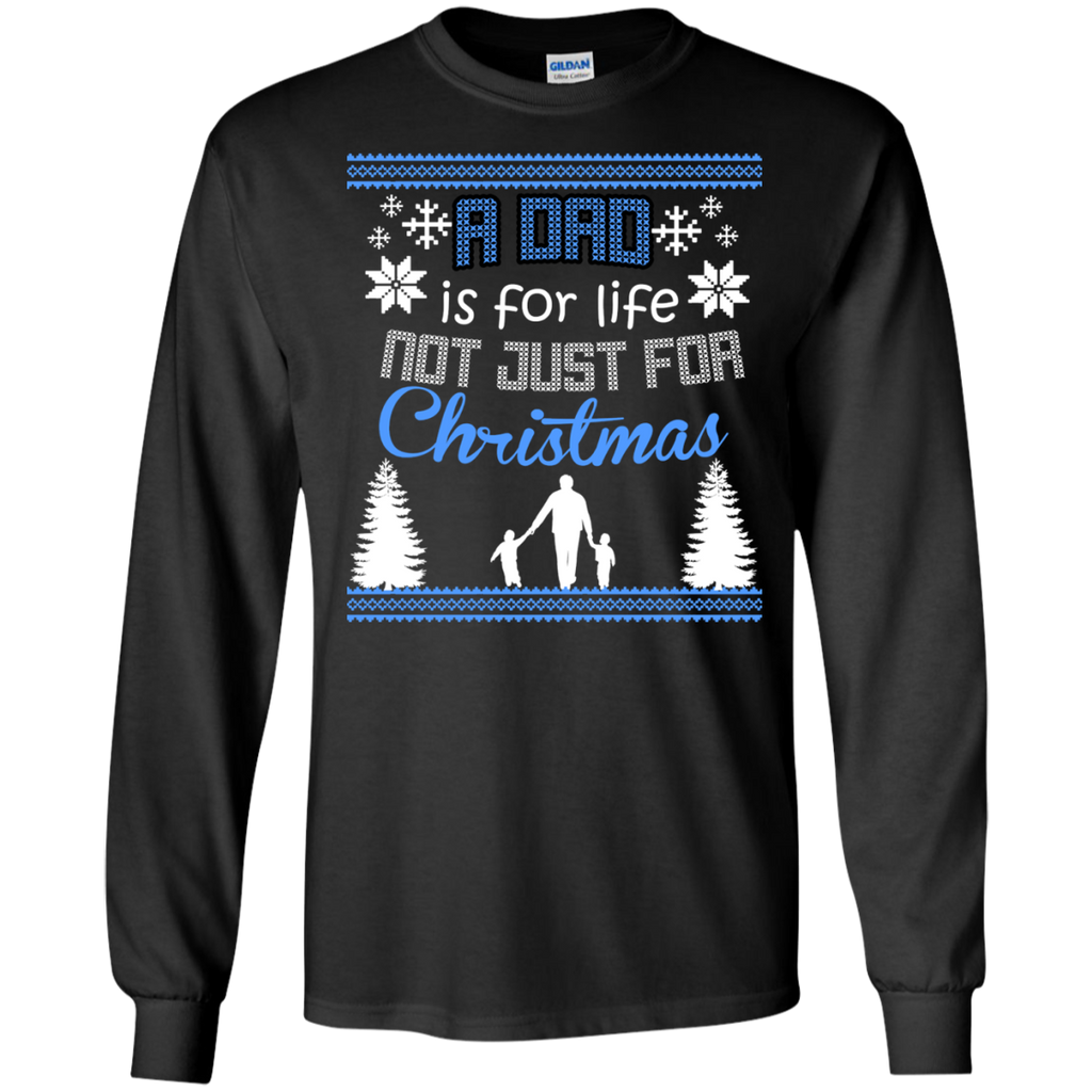 a dad is for life not just for christmas holiday sweater T-Shirt