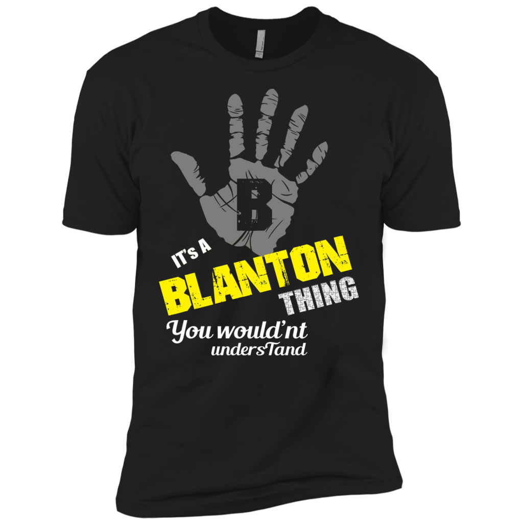 it's a blanton thing you wouldn't understand! T-Shirt
