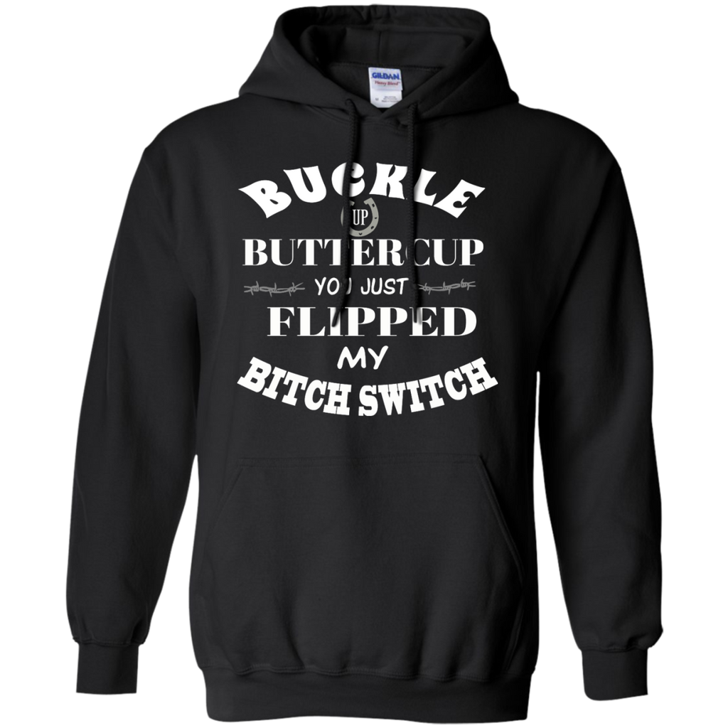 buckle up buttercup you just flipped my bitch switch T-Shirt