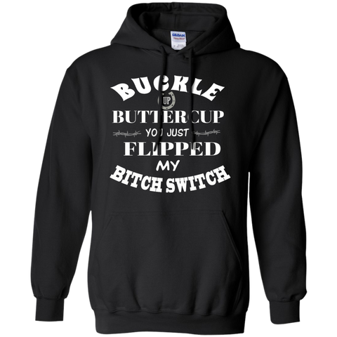 buckle up buttercup you just flipped my bitch switch T-Shirt