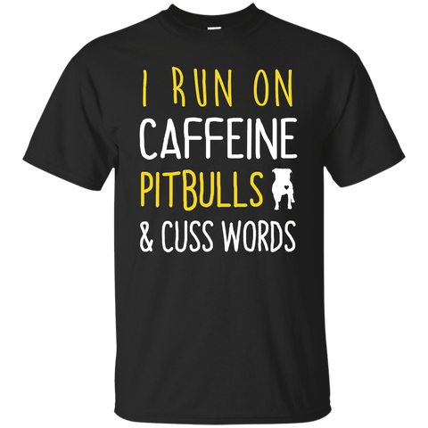 i run on caffeine pitbulls and cuss words T-Shirt