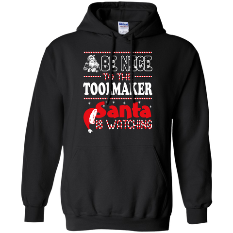 be nice to the toolmaker santa is watching - christmas T-Shirt