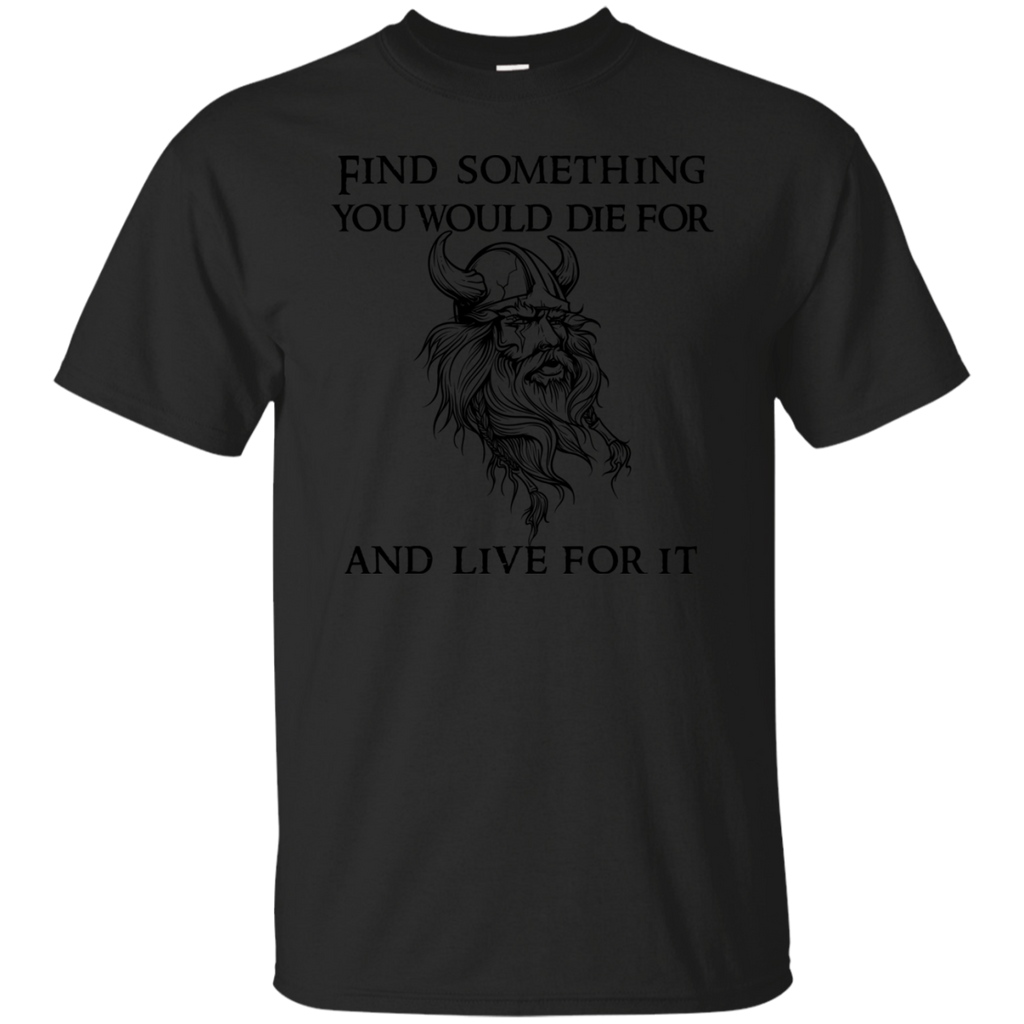 find something you would die for...t-shirt & hoodie T-Shirt