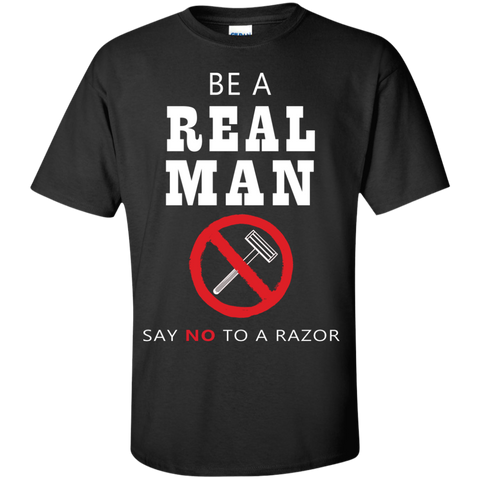 be a real man say no to a razor T-Shirt