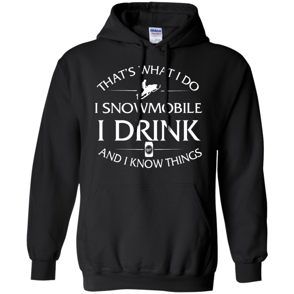 i snowmobile, i drink and i know things T-Shirt